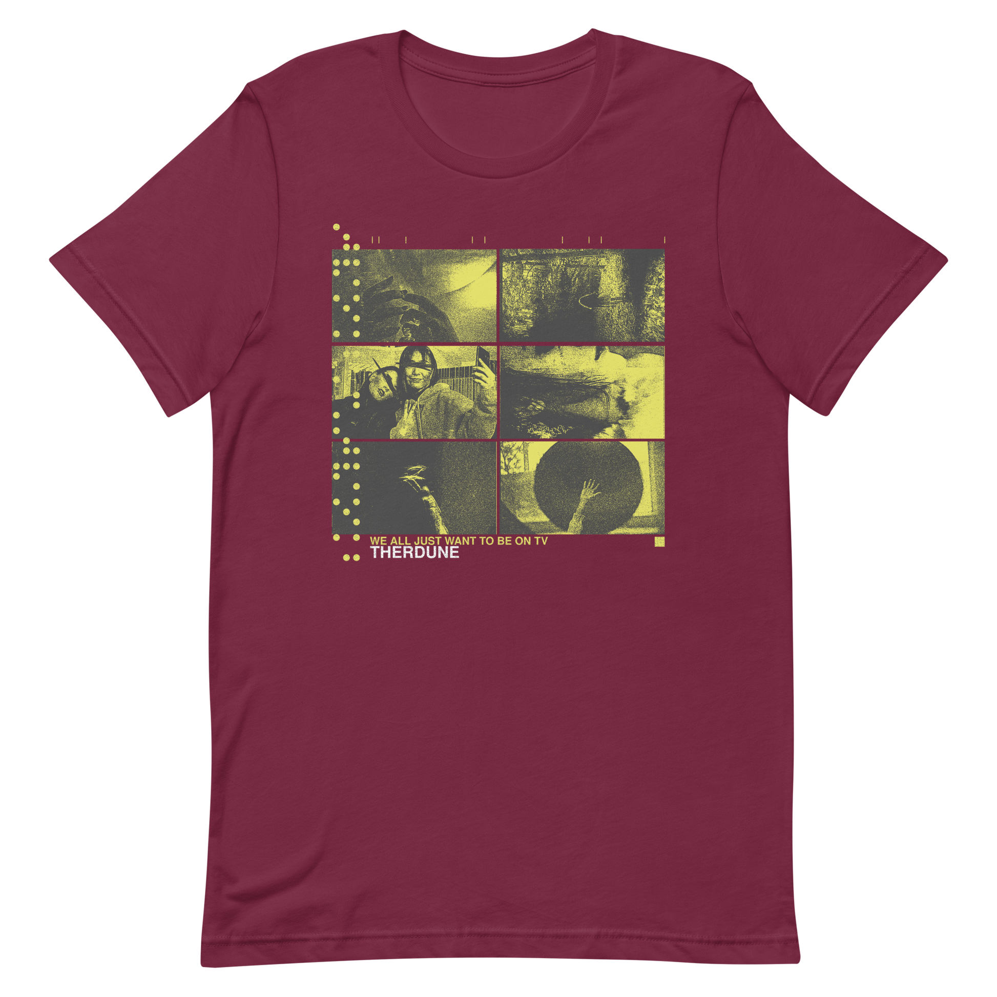 maroon shirt with six black and yellow images, "we all just want to be on TV" text, and Therdune logo