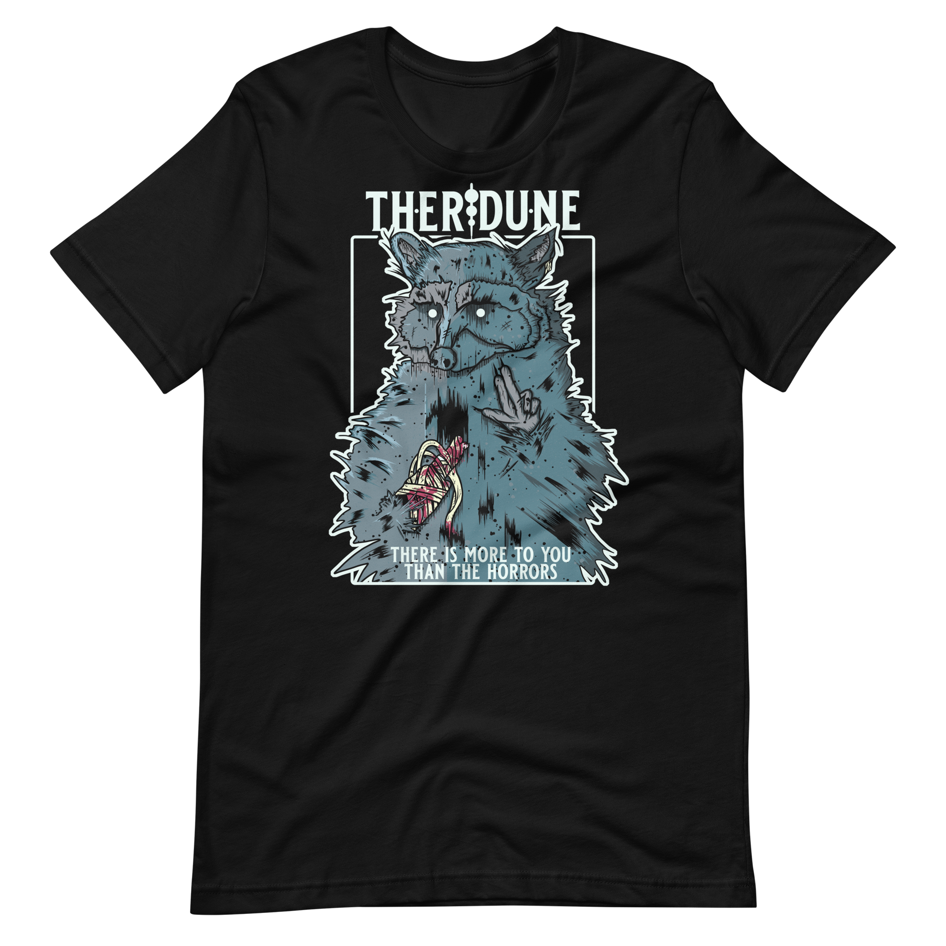 Black shirt with a graphic of a stylized racoon, one hand is missing and is bandaged. "therdune" logo on top of graphic. Written on bottom is "There is more to you than the horrors"