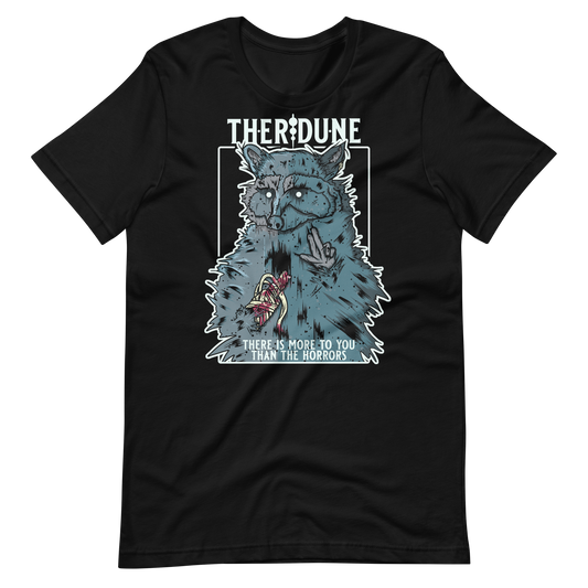 Black shirt with a graphic of a stylized racoon, one hand is missing and is bandaged. "therdune" logo on top of graphic. Written on bottom is "There is more to you than the horrors"